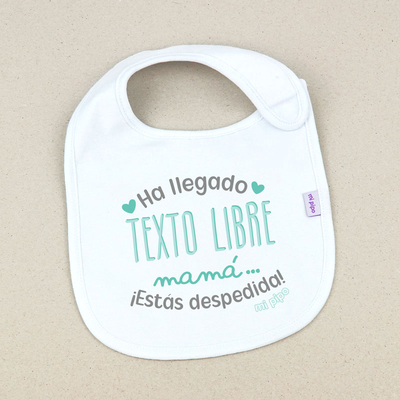 Babero Blanco Ha llegado (texto), ¡Mamá estás despedida!