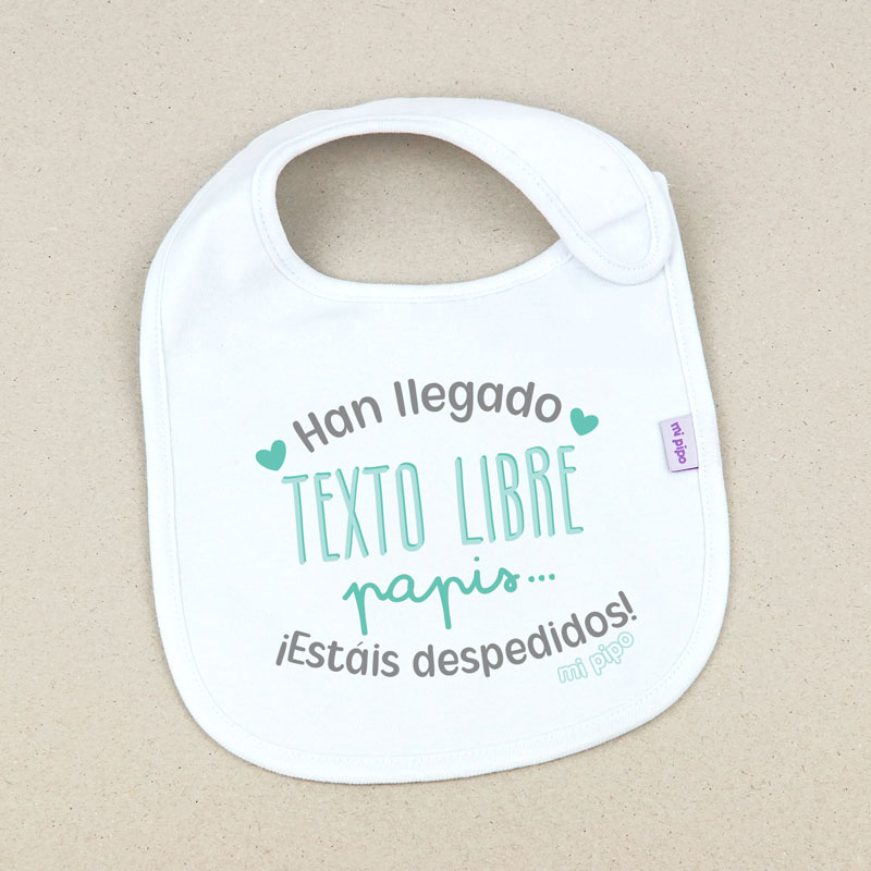 Babero Blanco Han llegado (texto), ¡Papis estáis despedidos!