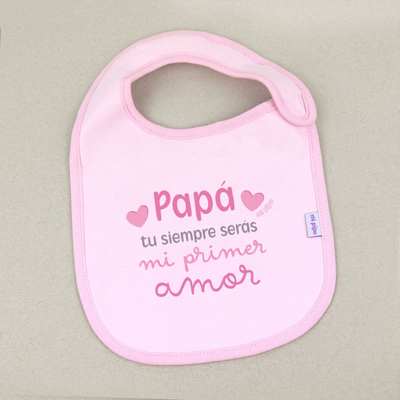 Babero Rosa Divertido Papá tu siempre serás mi primer amor