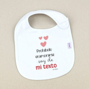 Babero Blanco Divertido Prohibido enamorarse soy de mi (texto)